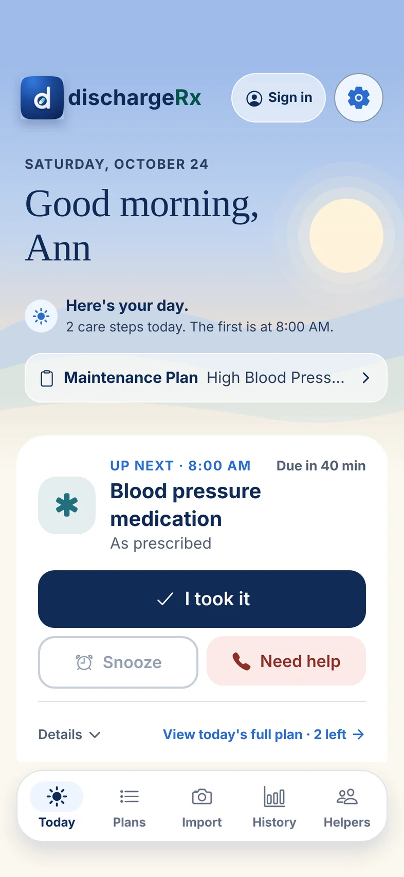 Today for a different person, Ann, on a maintenance plan for high blood pressure: Here’s your day, 2 care steps today. Up next at 8:00 AM, blood pressure medication, As prescribed.